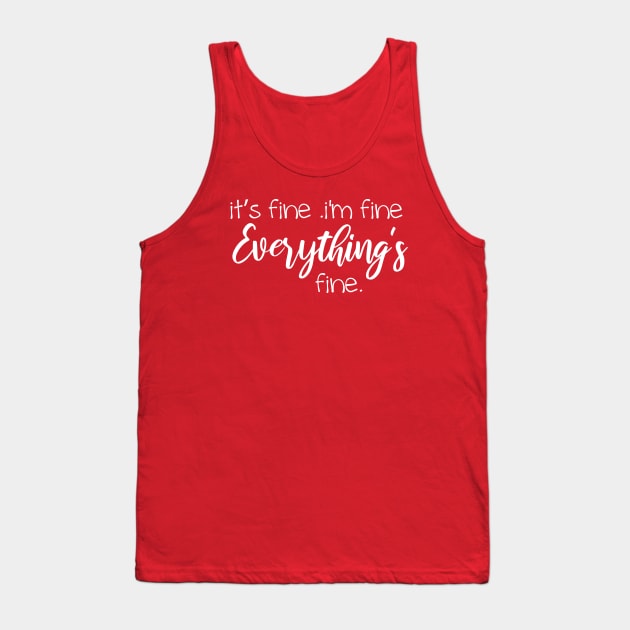 it’s fine i’m fine everything’s fine Tank Top by bisho2412